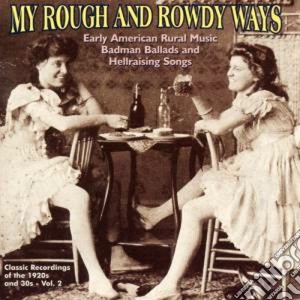 My Rough And Rowdy Ways Vol.2 - Badman Ballad Hellraising cd musicale di My rough and rowdy ways vol.2