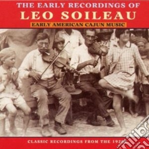 Leo Soileau - Early Cajun Music cd musicale di Soileau Leo