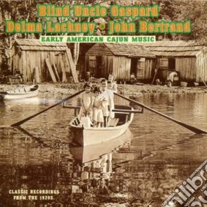 Gaspard, Lachney & Bertrand - Early American Cajun Music cd musicale di Gaspard/lachney & bertrand