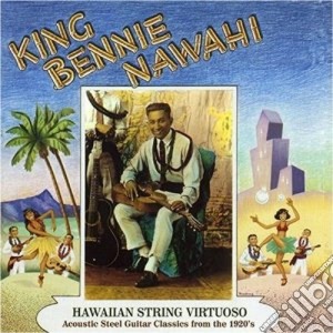 King Bennie Nawahi - Hawaiian String Vistuoso cd musicale di King bennie nawahi