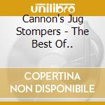 Cannon's Jug Stompers - The Best Of.. cd musicale di Cannon's jug stompers