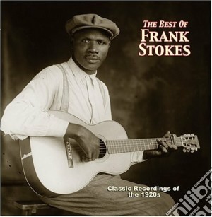 Frank Stokes - The Best Of.. cd musicale di Frank Stokes