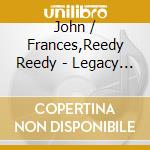 John / Frances,Reedy Reedy - Legacy Of John & Frances Reedy (2 Cd) cd