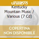 Kentucky Mountain Music / Various (7 Cd) cd