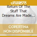 Return Of The Stuff That Dreams Are Made Of (The) (2 Cd) cd