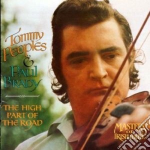 Tommy Peoples & Paul Brady - The High Part Of The Road cd musicale di Tommy peoples & paul brady
