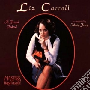 Liz Carroll - A Friend Indeed cd musicale di Carroll Liz