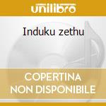 Induku zethu cd