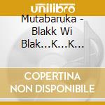 Mutabaruka - Blakk Wi Blak...K...K... cd