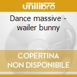 Dance massive - wailer bunny cd