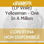 (LP Vinile) Yellowman - One In A Million vinile