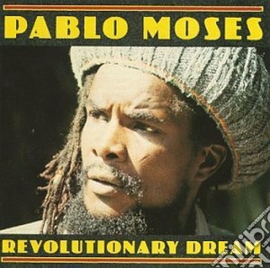 Pablo Moses - Revolutionary Dream cd musicale di Pablo Moses
