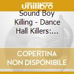 Sound Boy Killing - Dance Hall Killers: Vol.3 cd