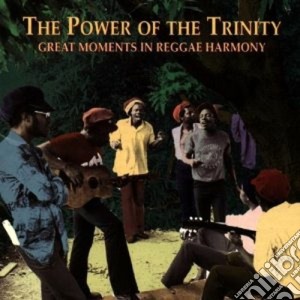 The Power Of The Trinity - Great Moments Reggae Harm cd musicale di The power of the trinity