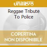Reggae Tribute To Police cd