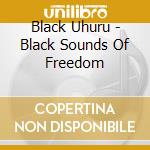 Black Uhuru - Black Sounds Of Freedom cd musicale di Black Uhuru
