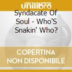 Syndacate Of Soul - Who'S Snakin' Who? cd