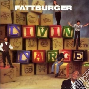 Fattburger - Livin'large cd musicale di Fattburger