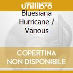 Bluesiana Hurricane / Various cd