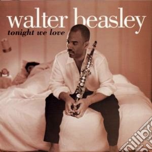 Walter Beasley - Tonight We Love cd musicale di Walter Beasley