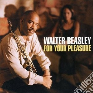 Walter Beasley - For Your Pleasure cd musicale di Walter Beasley