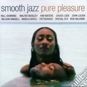 Smooth Jazz Pure Pleasure cd musicale di Artisti Vari