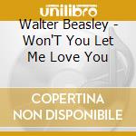 Walter Beasley - Won'T You Let Me Love You cd