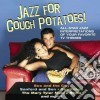 Jazz For Couch Potatoes - Jazz From Couch Potatoes cd