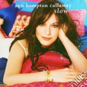 Ann Hampton Callaway - Slow cd musicale di Ann hampton callaway