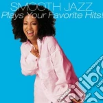 Smooth Jazz Plays Your Favorite Hits! cd
