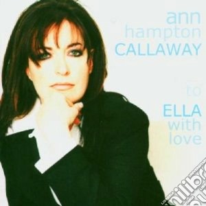 Ann Hampton Callaway - To Ella With Love cd musicale di Ann hampton callaway