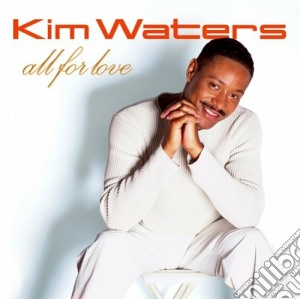 Kim Waters - All For Love cd musicale di Kim Waters