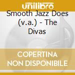 Smooth Jazz Does (v.a.) - The Divas cd
