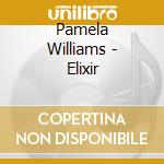 Pamela Williams - Elixir cd musicale di Pamela Williams