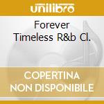 Forever Timeless R&b Cl. cd musicale di GLENN JONES