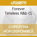 Forever Timeless R&b Cl. cd