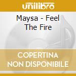 Maysa - Feel The Fire cd musicale di MAYSA
