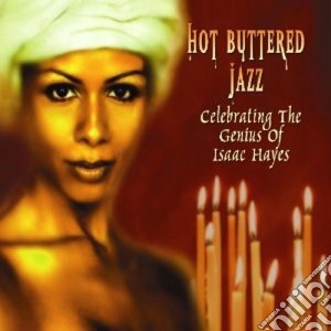 Hot Buttered Jazz - Celebrating The Genius Of Isaac Hayes cd musicale di HOT BUTTERED JAZZ