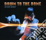 Down To The Bone - Future Boogie cd