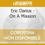 Eric Darius - On A Mission cd musicale di Darius Eric