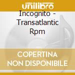 Incognito - Transatlantic Rpm cd