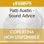 Patti Austin - Sound Advice cd musicale di PATTI AUSTIN