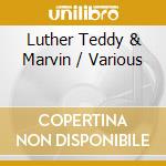 Luther Teddy & Marvin / Various cd