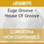 Euge Groove - House Of Groove cd