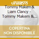 Tommy Makem & Liam Clancy - Tommy Makem & Liam Clancy cd musicale di Tommy Makem & Liam Clancy