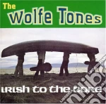 Wolfe Tones (The) - Irish To The Core cd