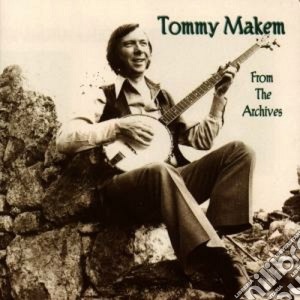 Tommy Makem - From The Archives cd musicale di Makem Tommy