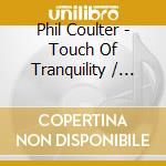 Phil Coulter - Touch Of Tranquility / Most Requested Tracks cd