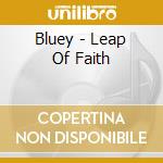 Bluey - Leap Of Faith cd musicale di Bluey