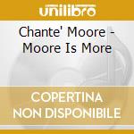 Chante' Moore - Moore Is More cd